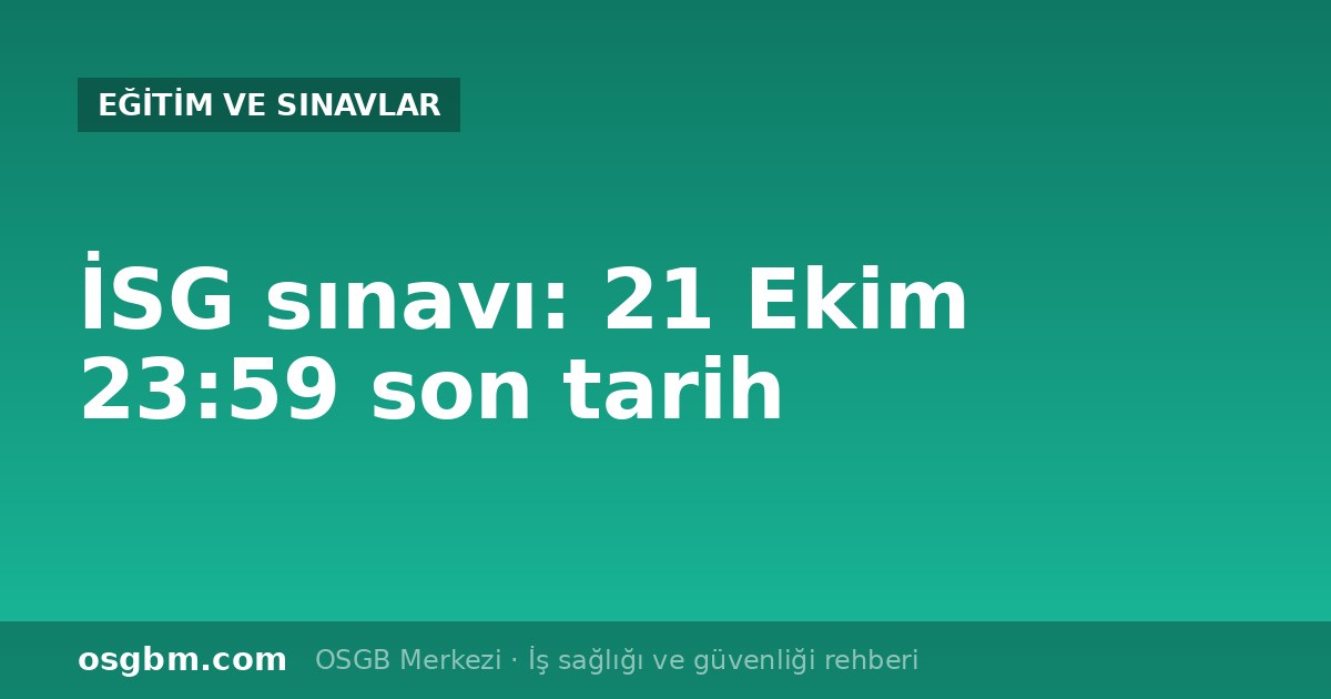 İSG sınavı 13 Aralık: 21 Ekim'e kadar staj onayı ve başvuru