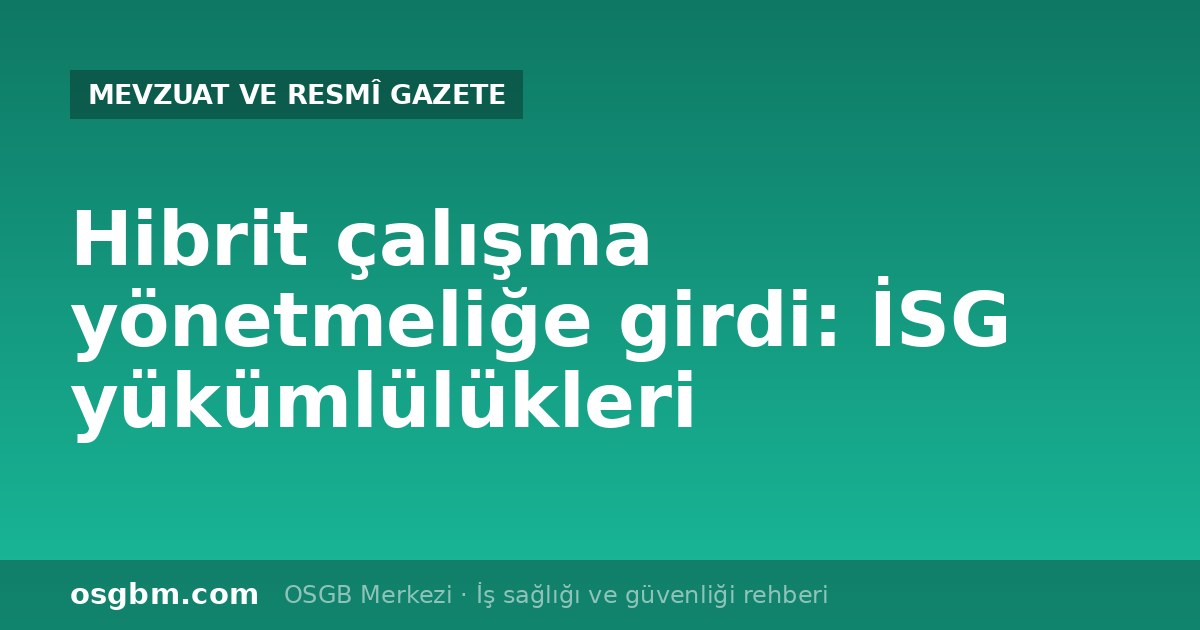 Uzaktan Çalışma Yönetmeliği değişti: hibrit çalışma ve İSG