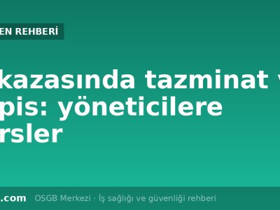 İş kazasında işveren sorumluluğu: üç davadan dersler