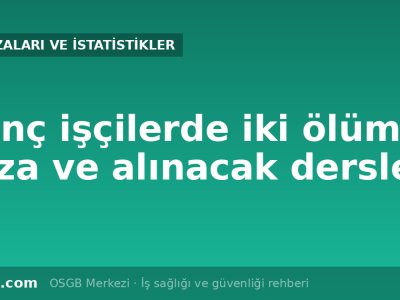 Genç işçilerde ölümlü iş kazaları: iki vaka ve işverene dersler